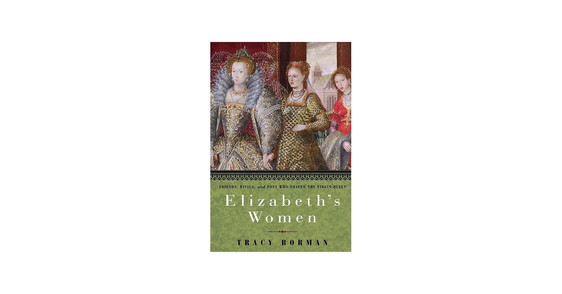 Amazon.com: Elizabeth's Women: Friends, Rivals, and Foes Who
