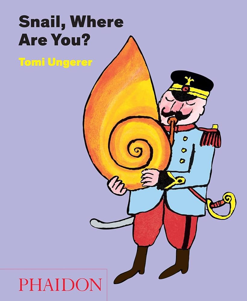 Snail, Where Are You?: Ungerer, Tomi: 9780714867991: Amazon.com: Books