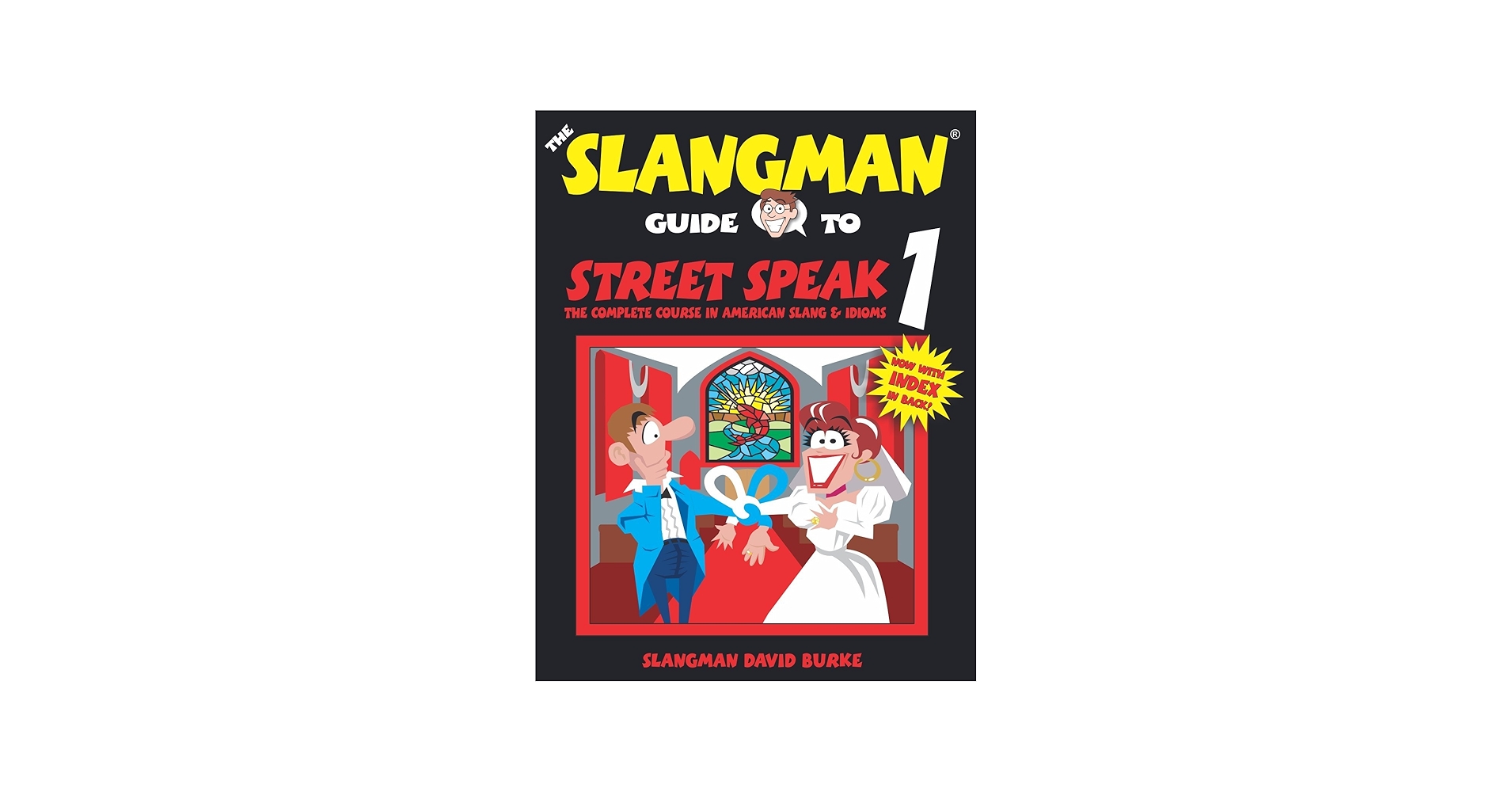 THE SLANGMAN GUIDE TO STREET SPEAK 1: The Complete Course in