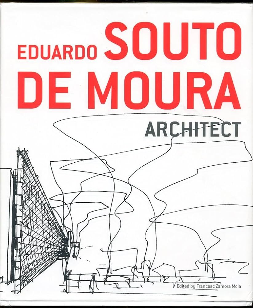 Eduardo Souto de Moura: Architect: Mola, Francesc Zamora