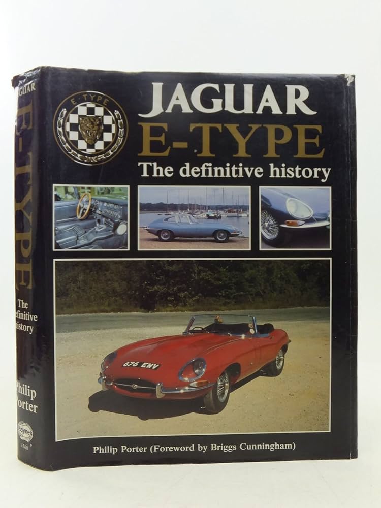 Jaguar E-Type: The Definitive History: Porter, Philip