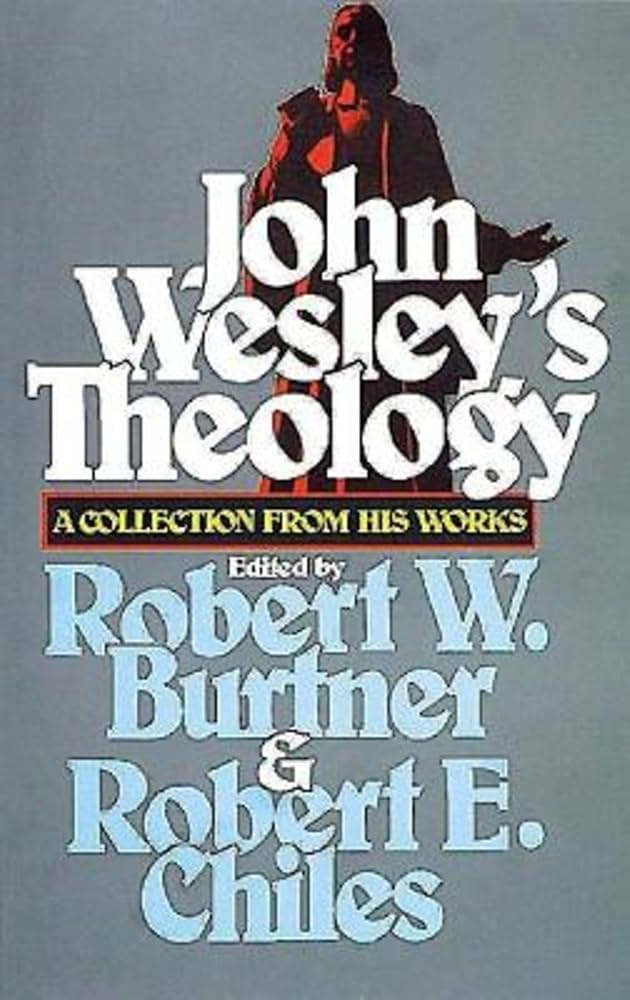 John Wesley's Theology: A Collection from His Works: Chiles