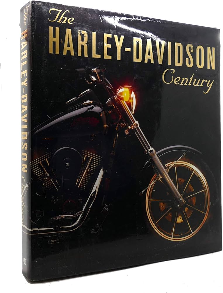 The Harley-Davidson Century: Hackett, Dewhurst, Holmstrom, Darwin
