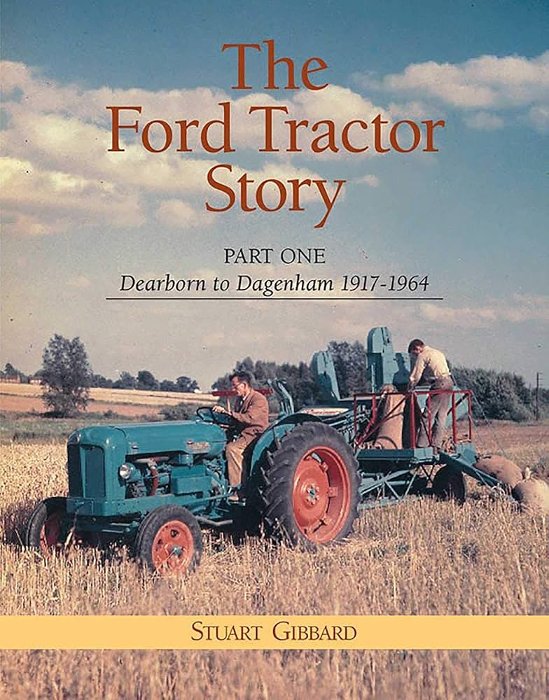 Amazon.com: The Ford Tractor Story: Dearborn to Dagenham 1917