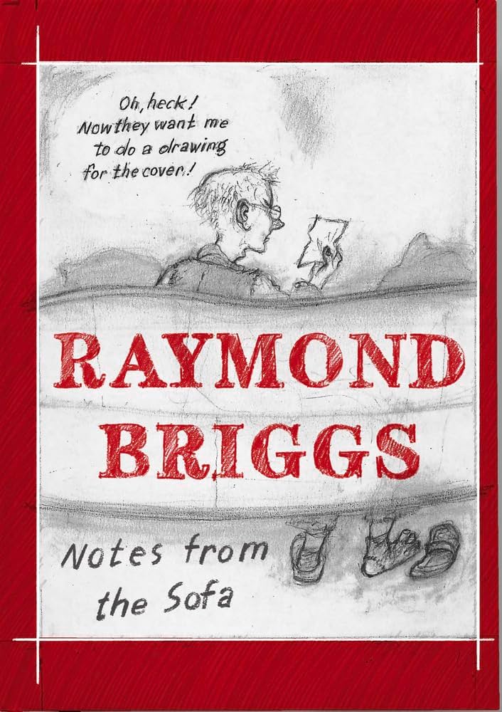 Notes from the Sofa: Briggs, Raymond: 9781783521302: Amazon.com: Books
