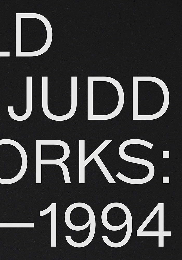 Donald Judd: Artworks 1970–1994: Judd, Donald, Judd, Flavin