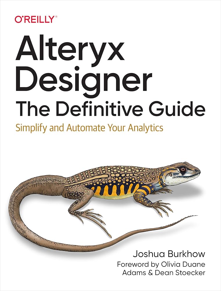 Alteryx Designer: The Definitive Guide: Simplify and Automate Your
