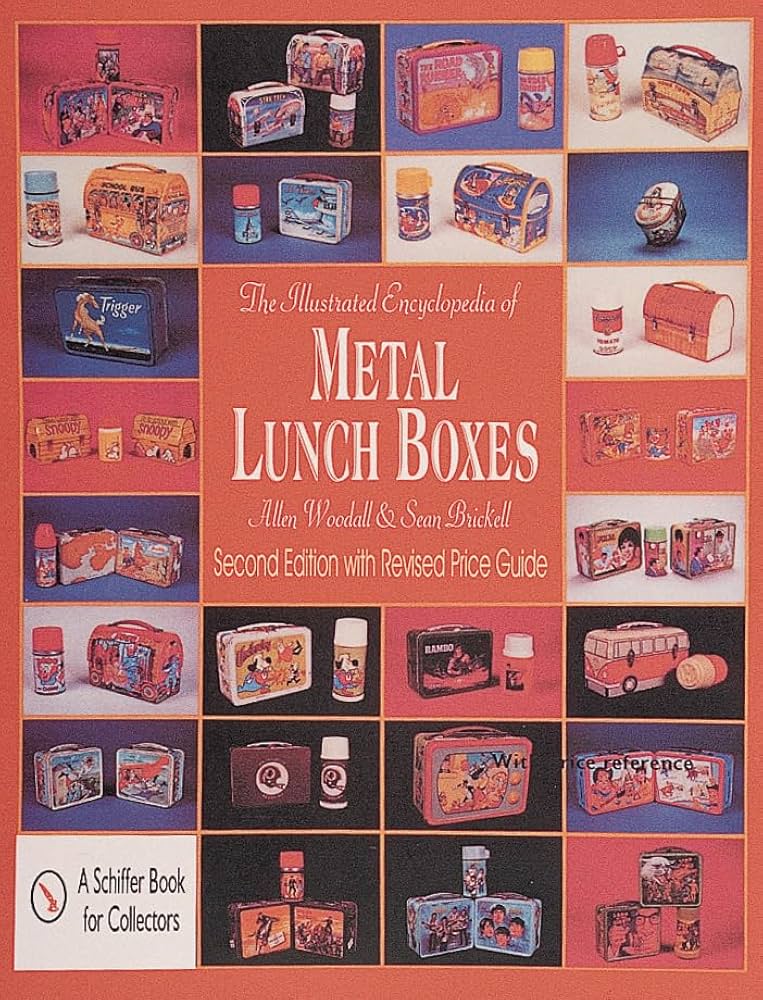 The Illustrated Encyclopedia of Metal Lunch Boxes (Schiffer Book