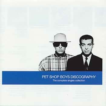 Pet Shop Boys - Pet Shop Boys Discography: The Complete Singles