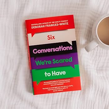 Six Conversations We're Scared to Have - from the Guilty Feminist