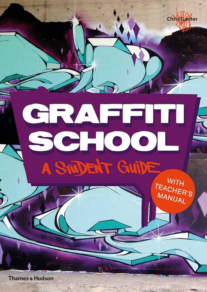 Graffiti School: A Student Guide and Teacher Manual: Ganter