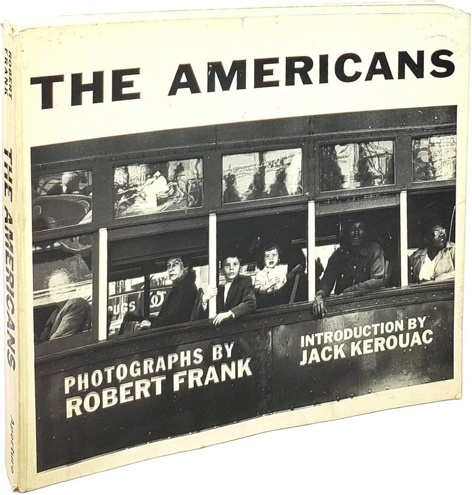 The Americans: Frank, Robert (Photographer); Kerouac, Jack