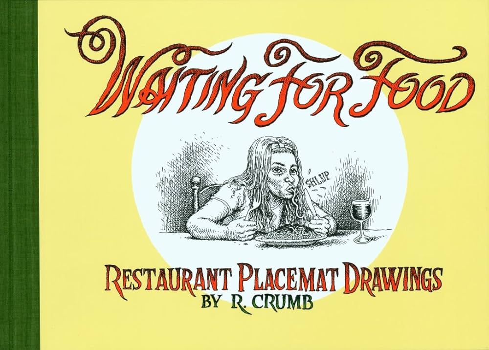 Waiting for Food: Restaurant Placemat Drawings: Robert Crumb, R
