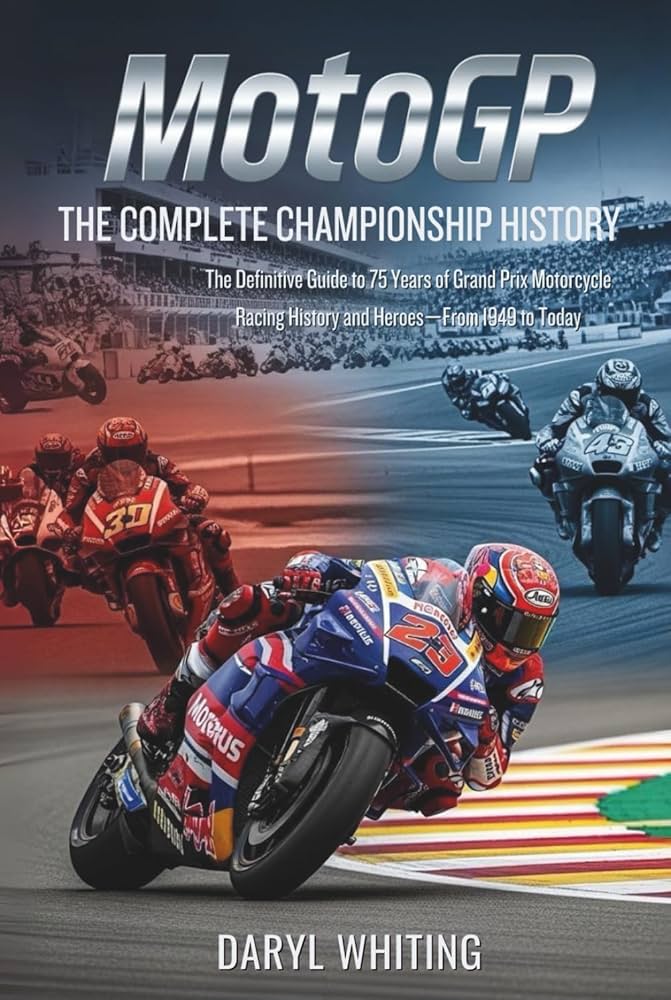 MotoGP: The Complete Championship History: The Definitive Guide to