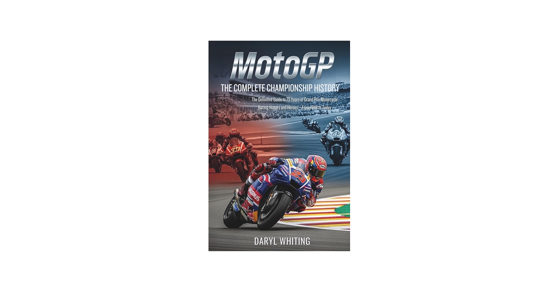 MotoGP: The Complete Championship History: The Definitive Guide to
