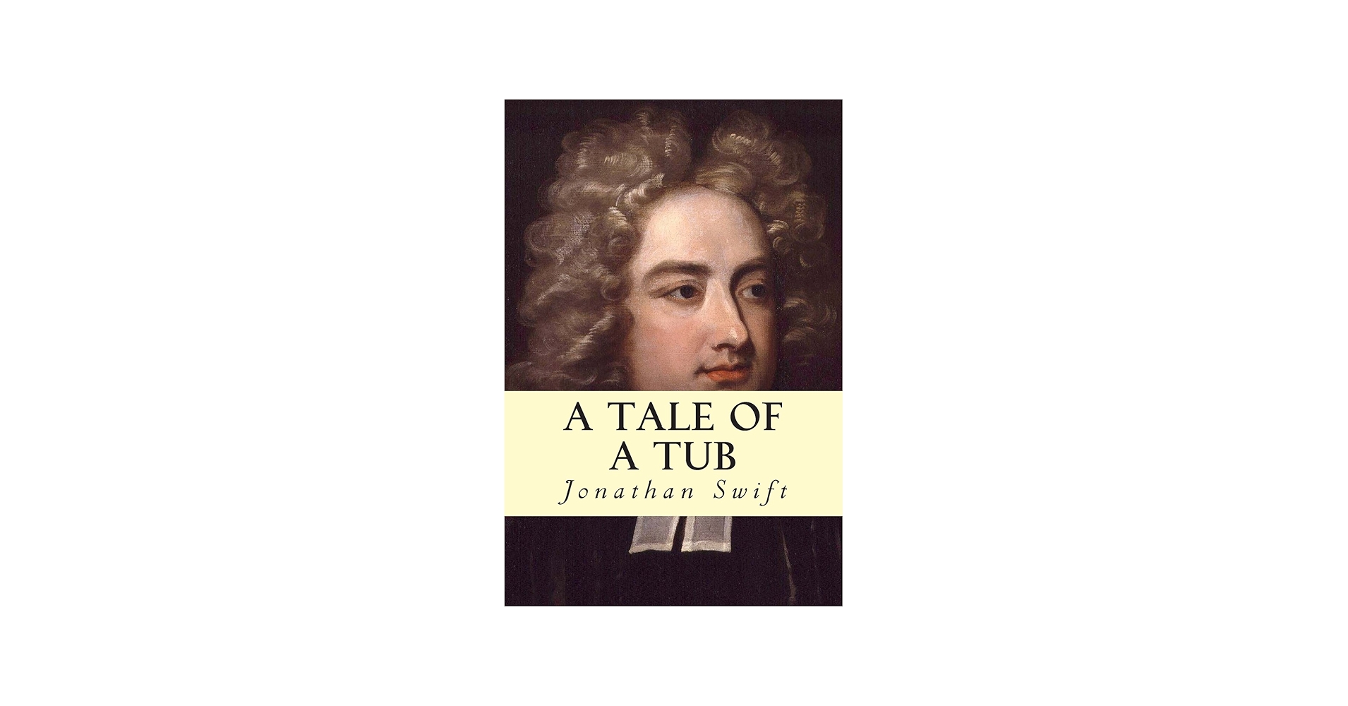 Amazon.com: A Tale of a Tub: 9781502335296: Swift, Jonathan: Books