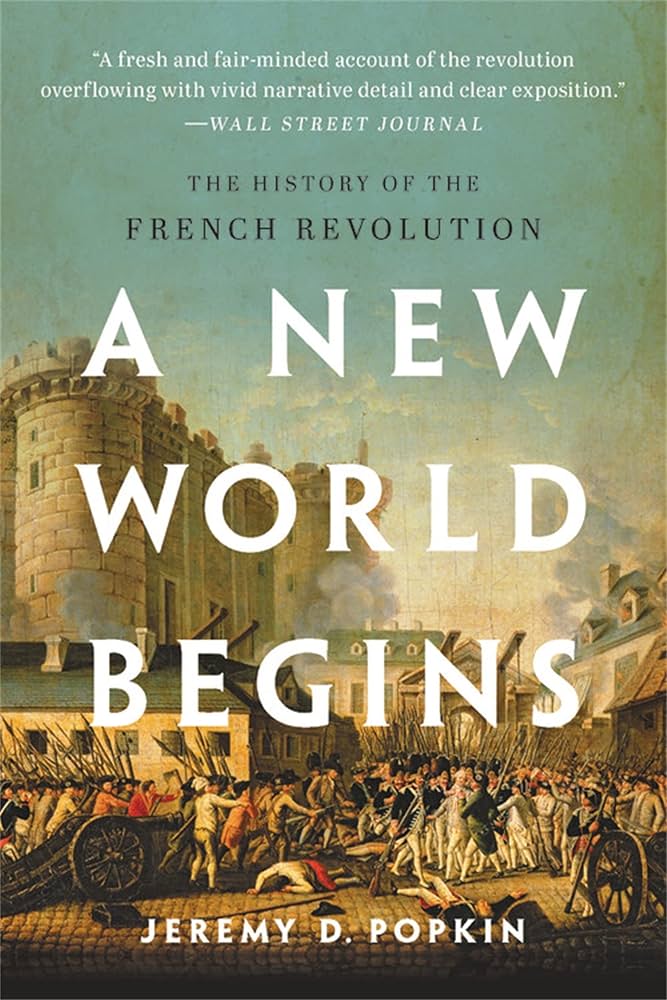 A New World Begins: The History of the French Revolution: Popkin