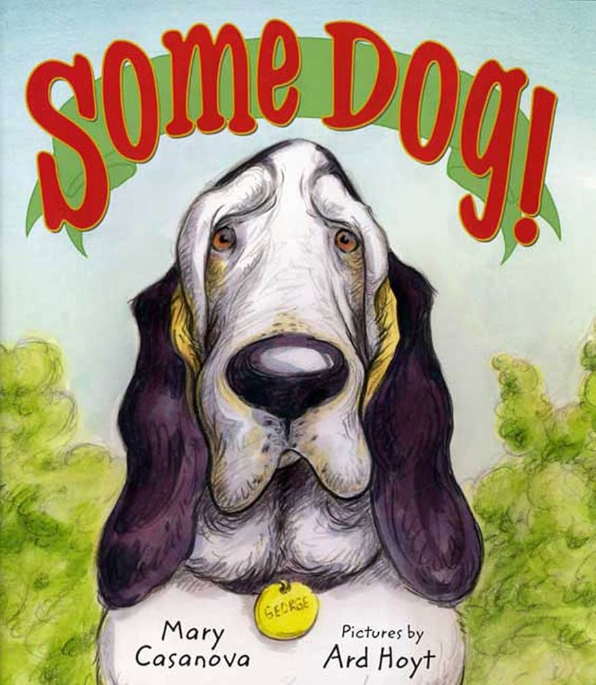 Some Dog!: A Picture Book: Casanova, Mary, Hoyt, Ard