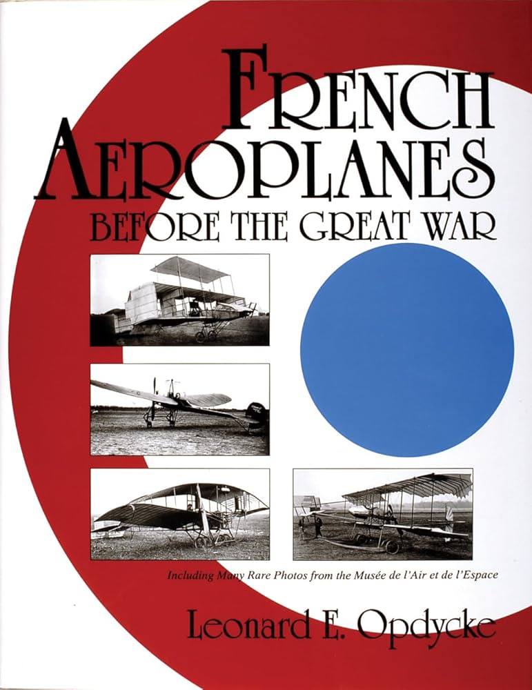 French Aeroplanes Before the Great War (Schiffer Military History