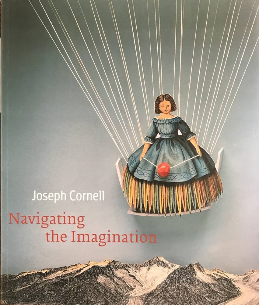 Joseph Cornell: Navigating the Imagination: Joseph Cornell