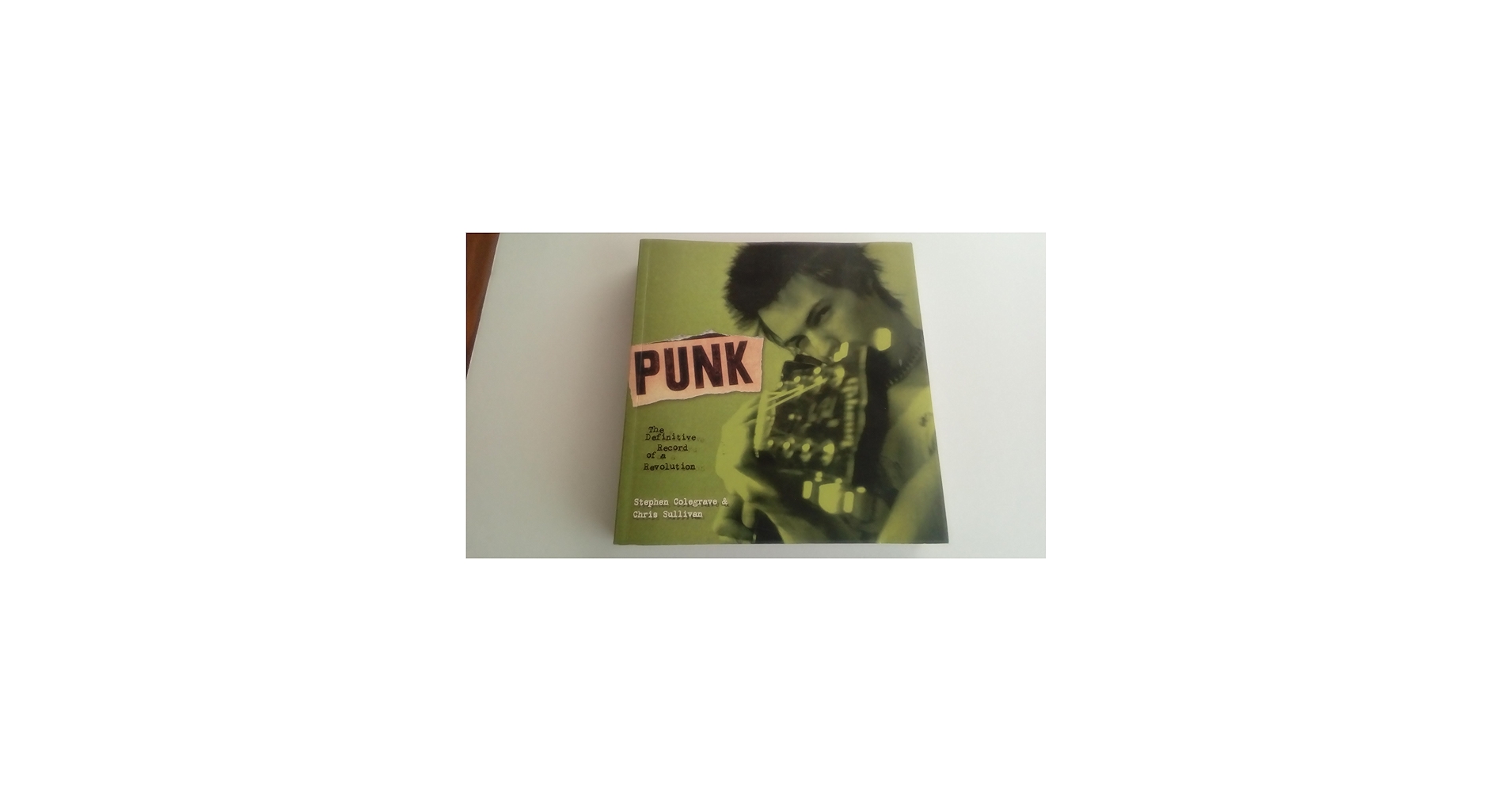 Punk: The Definitive Record of a Revolution: Colegrave, Stephen