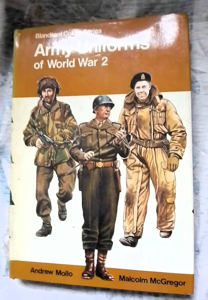 World Army Uniforms, Army Uniforms of World War 2,: Mollo, Andrew