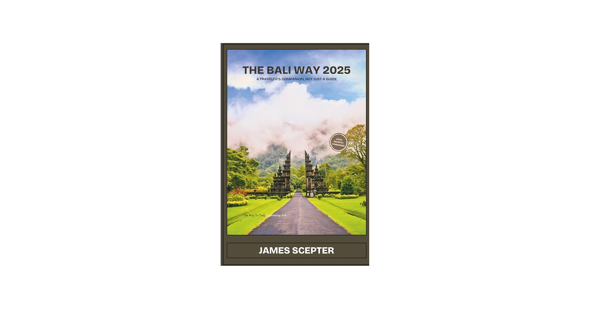 The Bali Way 2025: A Traveler's Companion, Not Just a Guide