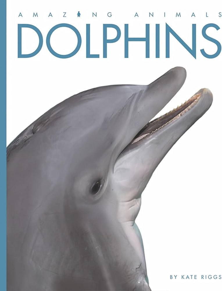 Amazing Animals: Dolphins: Riggs, Kate: 9780898125627: Amazon.com