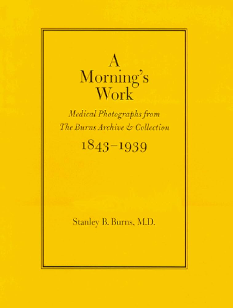 Amazon | A Morning's Work: Medical Photographs from the Burns