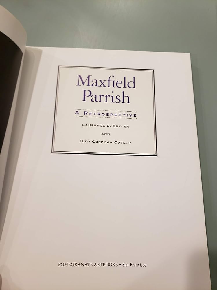 Maxfield Parrish: A Retrospective: Laurence S. Cutler, Judy