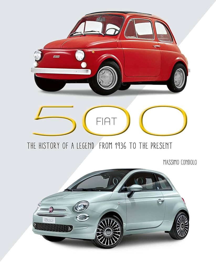 Amazon | Fiat 500: The History of a Legend from 1936 to the