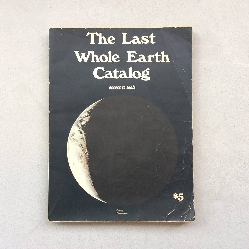 The Last Whole Earth Catalog: Access To Tools: Stewart Brand