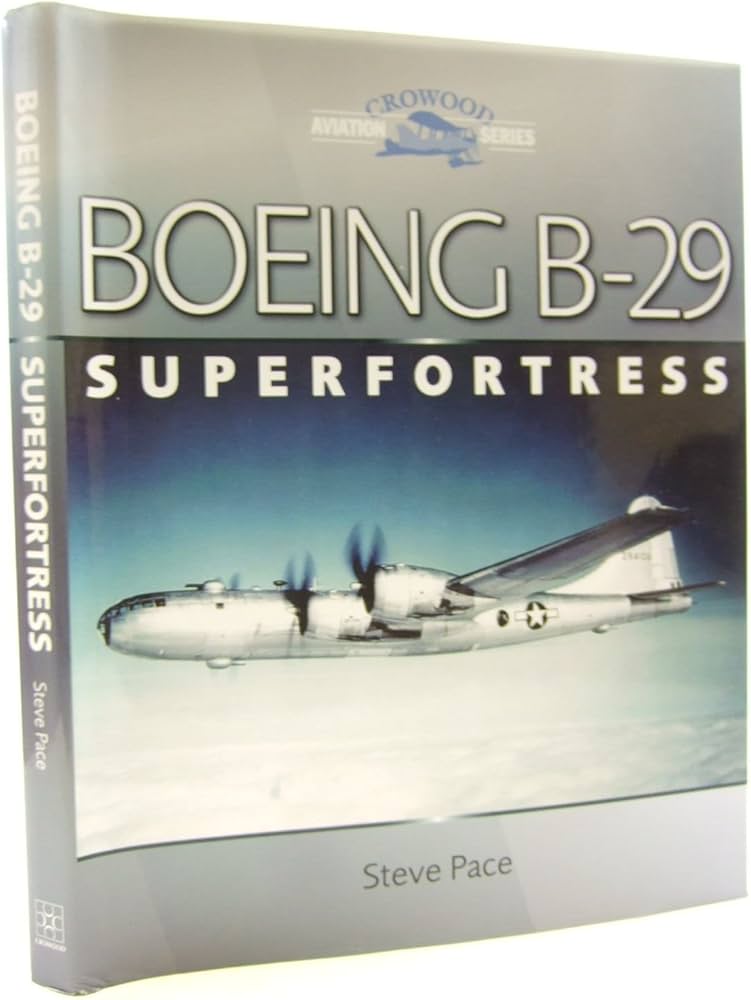 Boeing B-29 Superfortress (Crowood Aviation Series): Pace, Steve