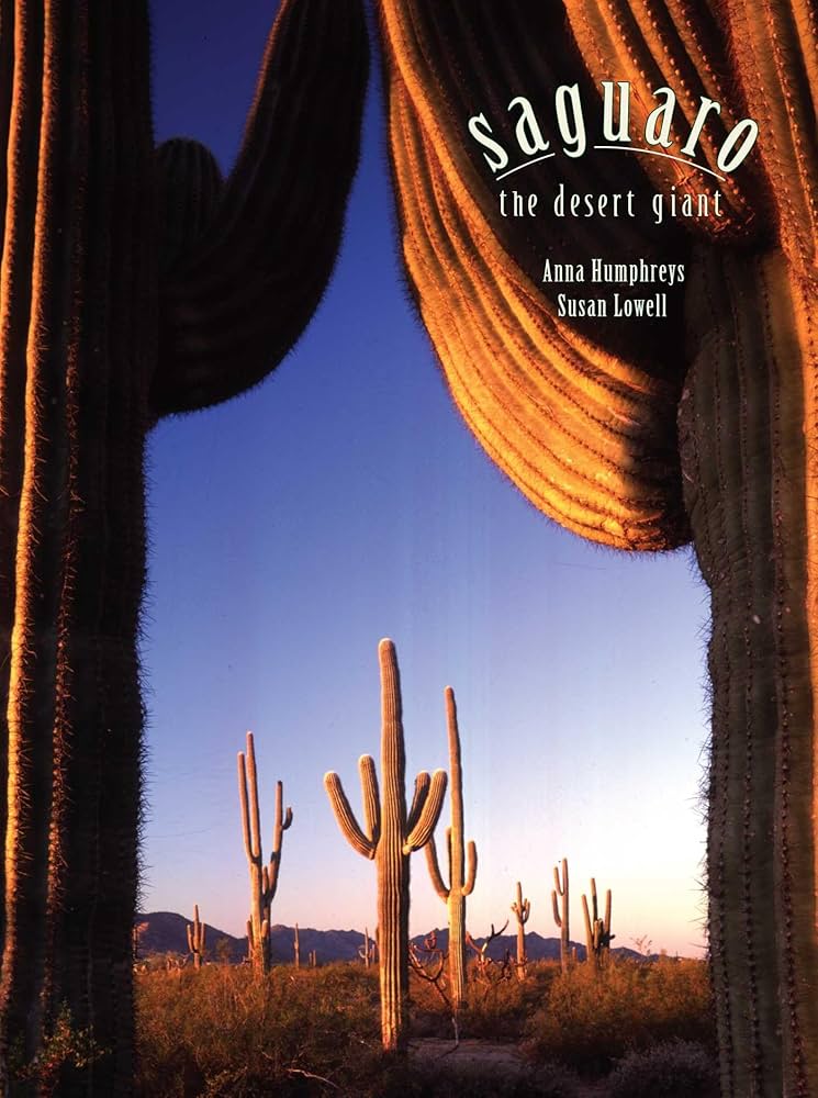 Saguaro: The Desert Giant: HUMPHREYS, ANNA, Lowell, Susan