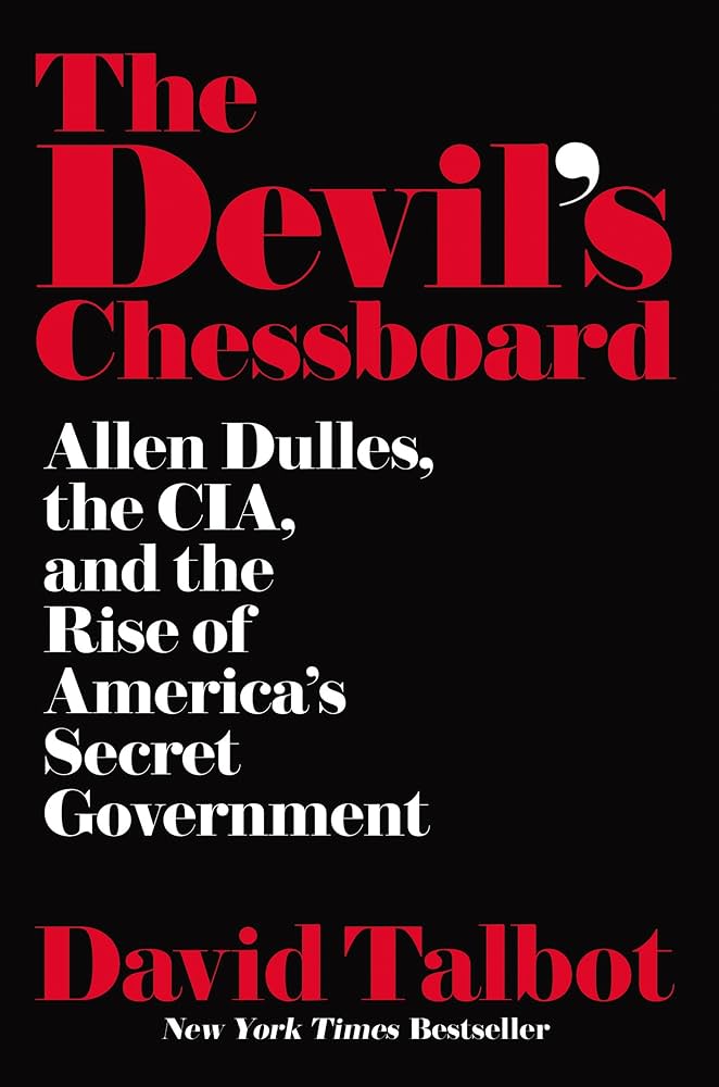 The Devil's Chessboard: Allen Dulles, the CIA, and the Rise of