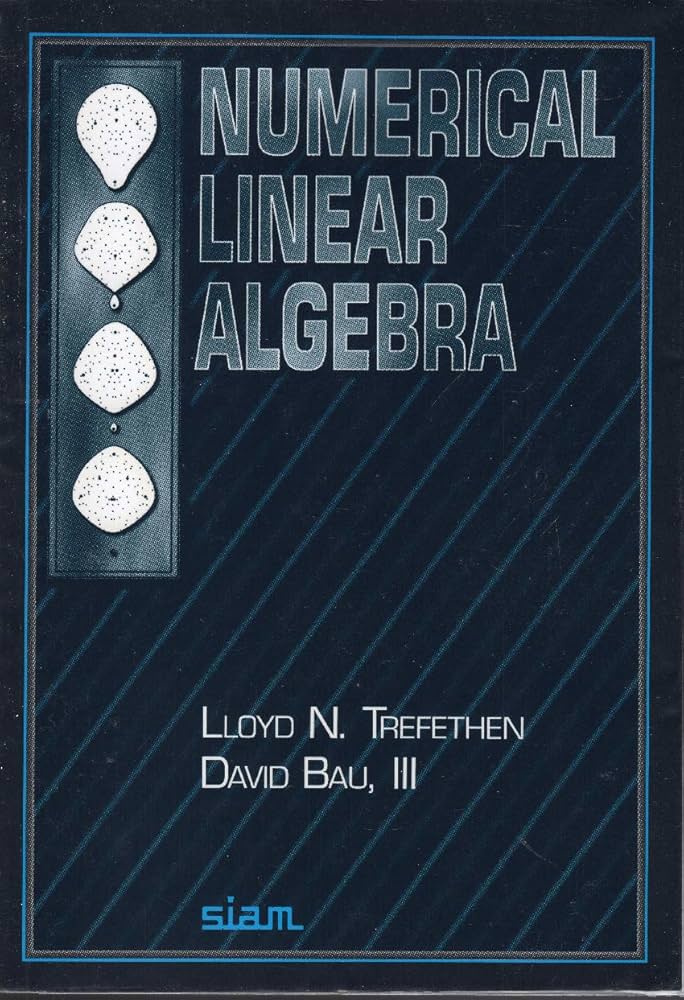 Numerical Linear Algebra: Lloyd N. Trefethen, David Bau III