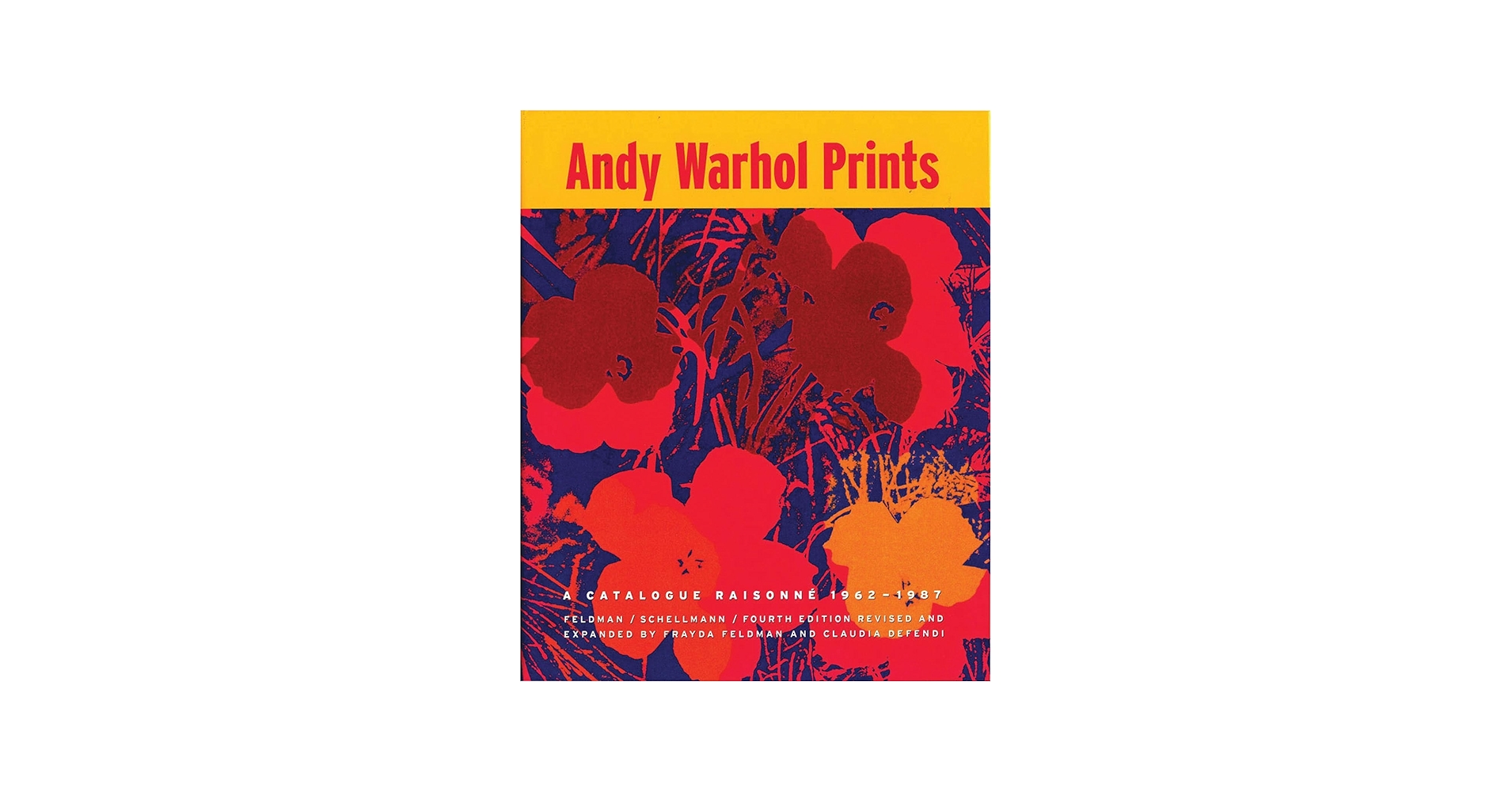 Andy Warhol Prints: A Catalogue Raisonné 1962-1987: Defendi