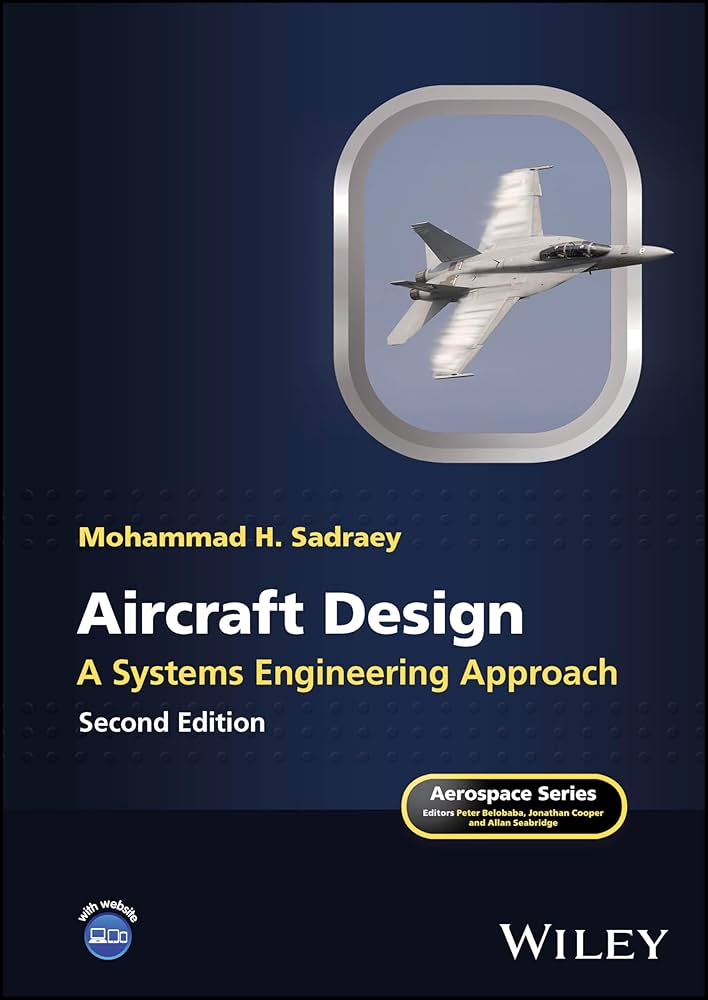 Aircraft Design: A Systems Engineering Approach (Aerospace Series