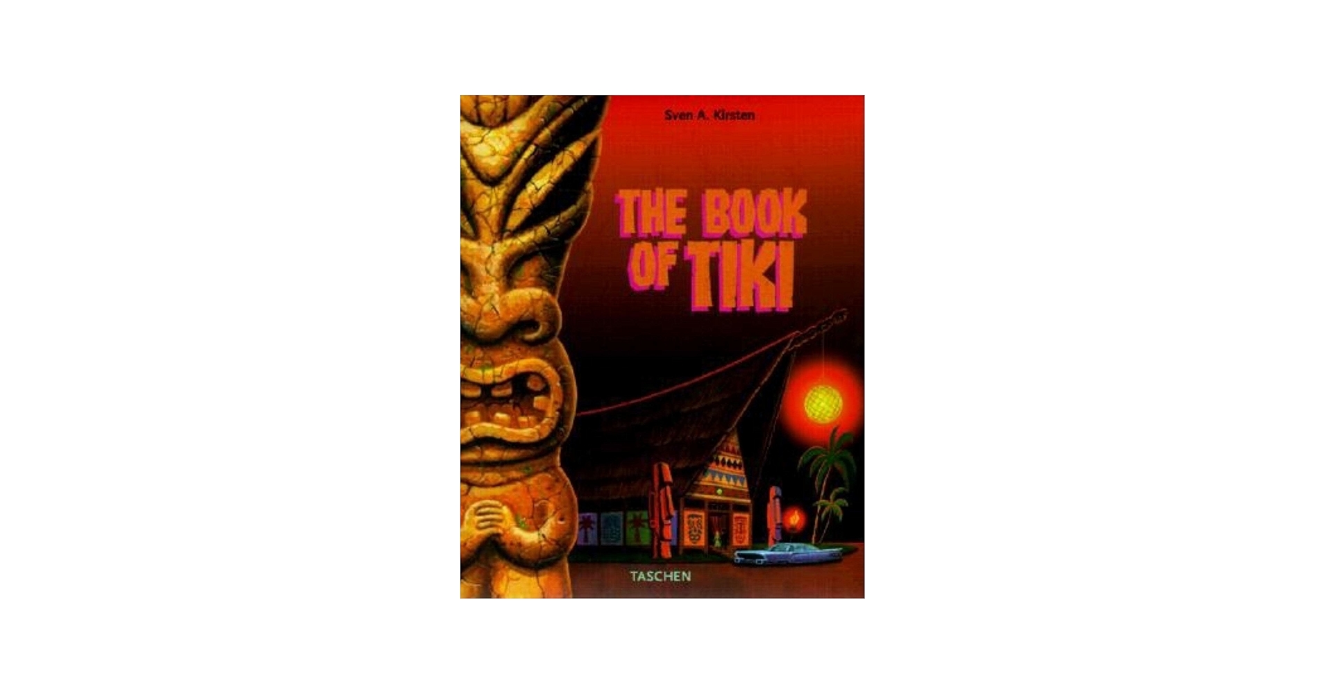 The Book of Tiki: Kirsten, Sven A.: 9783822864173: Amazon.com: Books