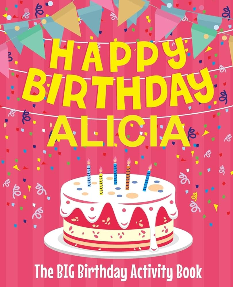 Amazon.com: Happy Birthday Alicia - The Big Birthday Activity Book