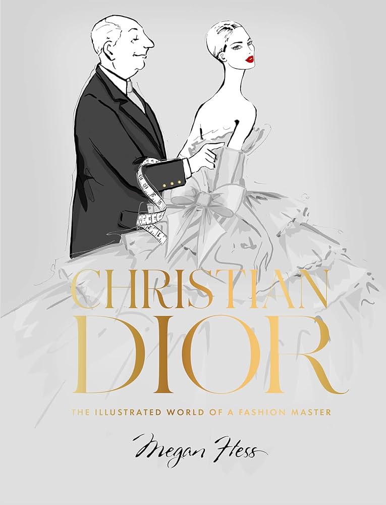 Christian Dior: The Illustrated World of a Fashion Master: Hess