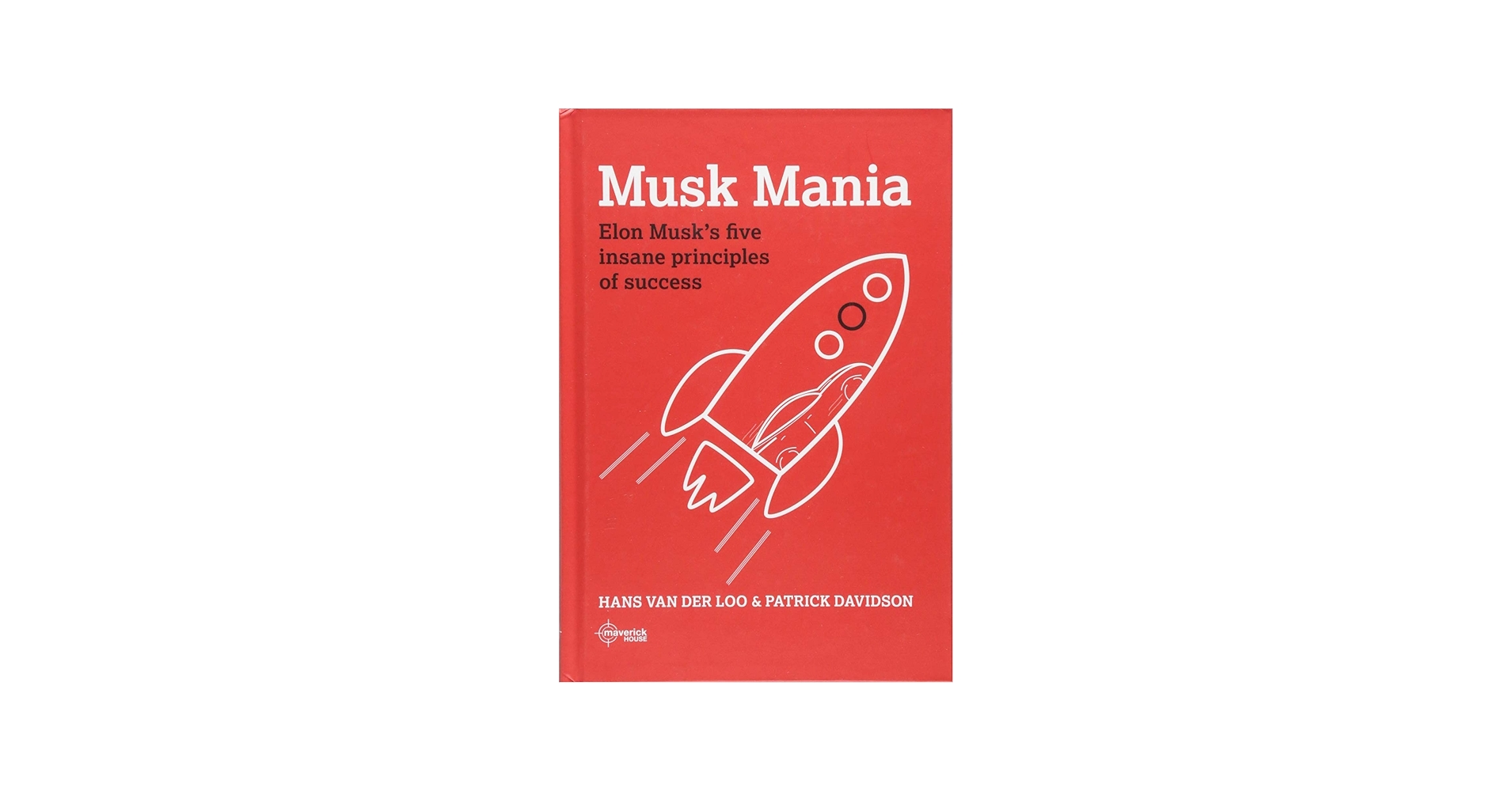 Musk Mania: Elon Musk's five insane principles of success: Hans