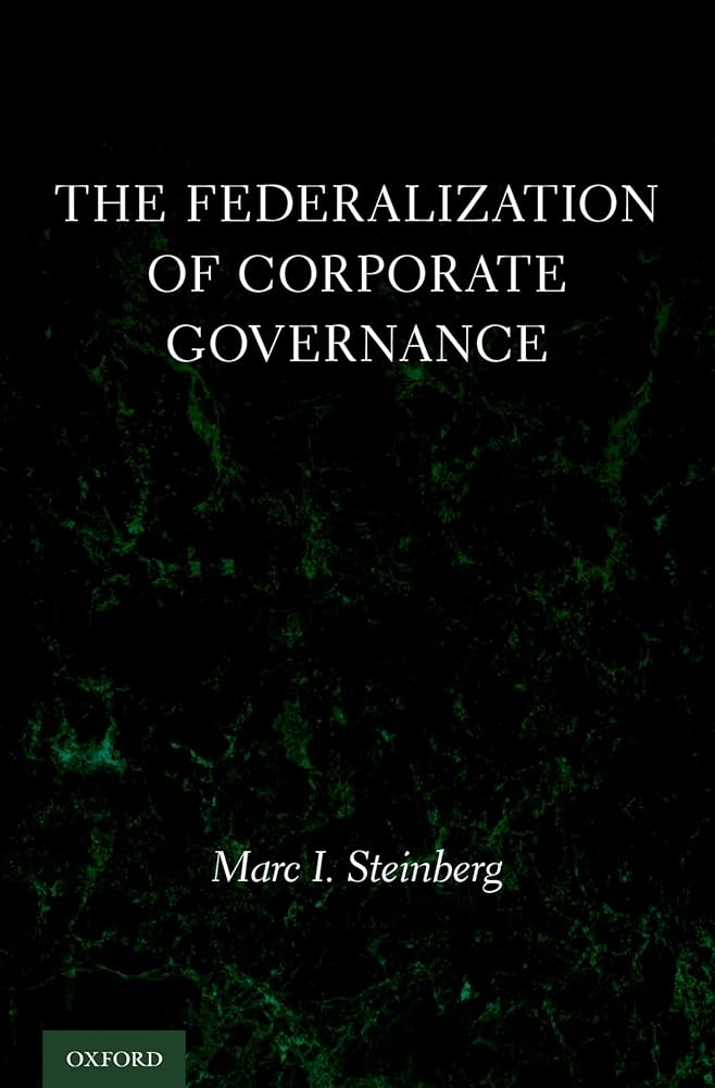 The Federalization of Corporate Governance: Steinberg, Marc I