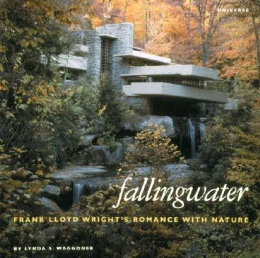 Fallingwater: Frank Lloyd Wright's Romance with Nature: Waggoner