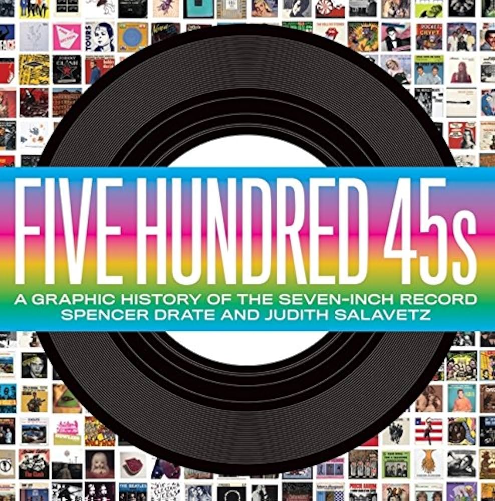 Five Hundred 45s: A Graphic History of the Seven-Inch Record