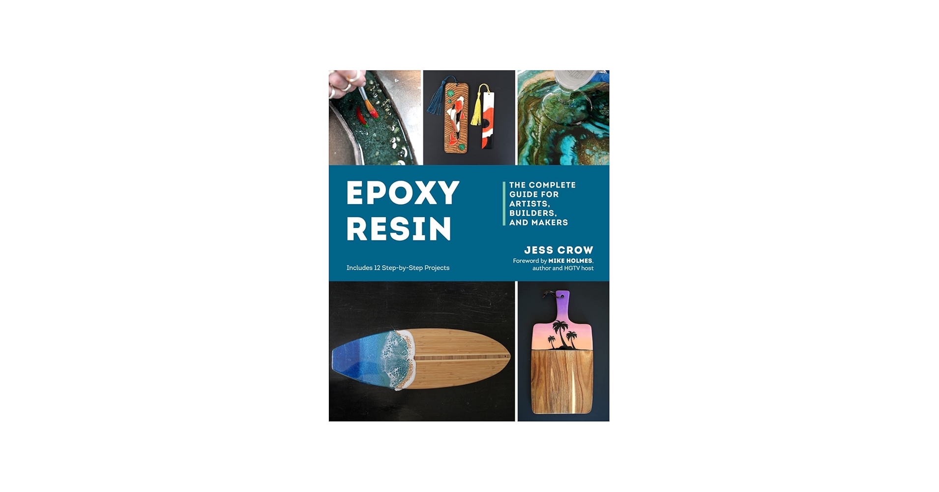 Epoxy Resin: The Complete Guide for Artists, Builders, and Makers
