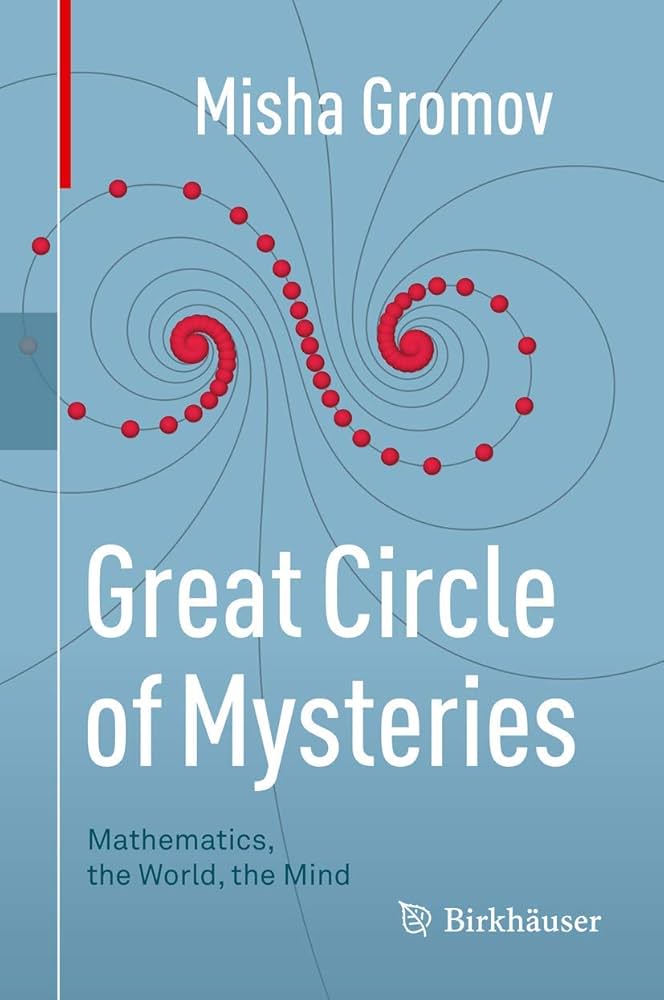 Great Circle of Mysteries: Mathematics, the World, the Mind