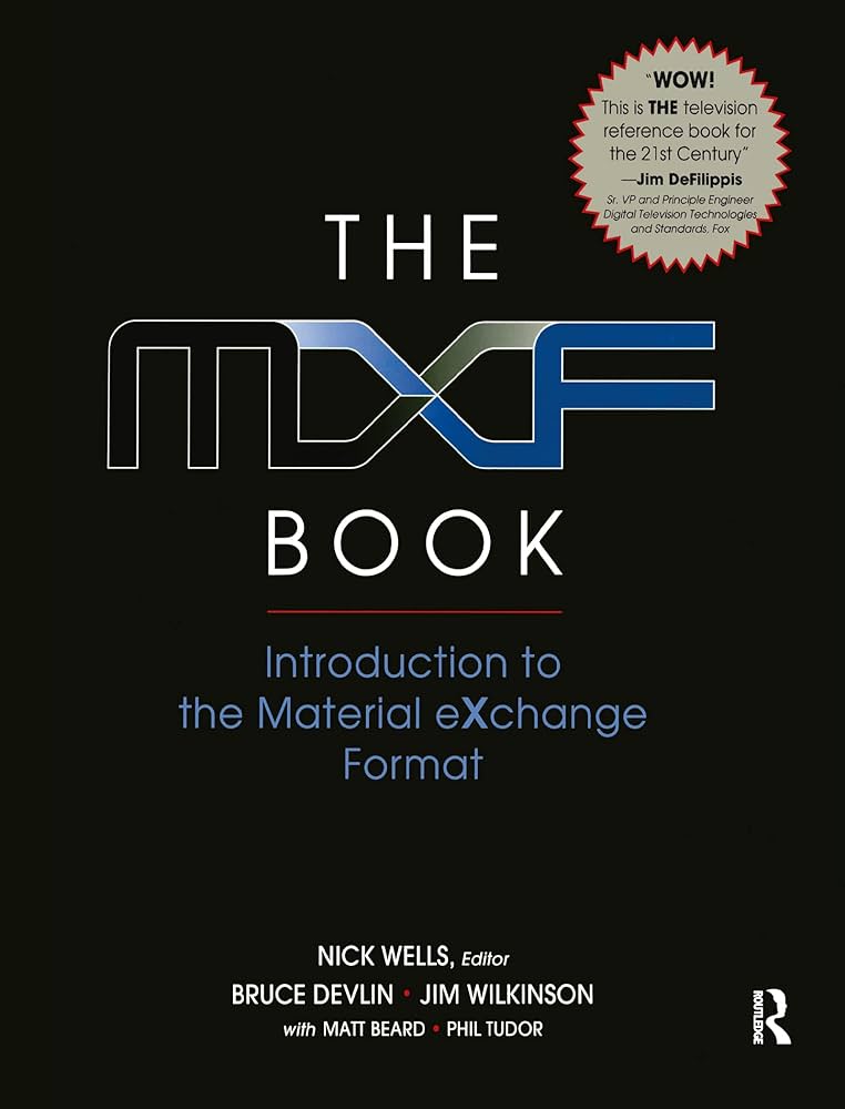 The MXF Book: An Introduction to the Material eXchange Format
