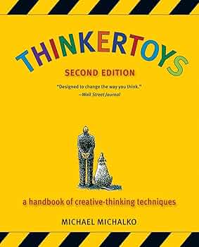 Thinkertoys: A Handbook of Creative-Thinking Techniques (2nd