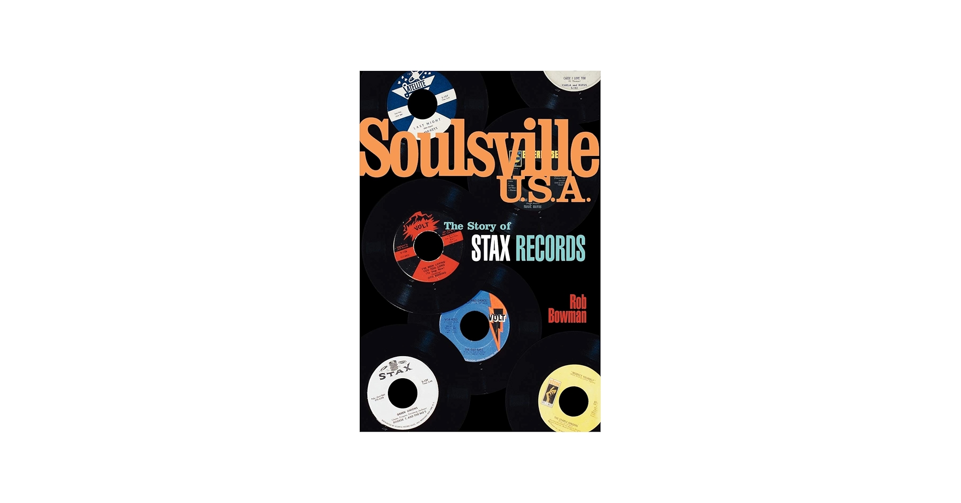 Soulsville, U.S.A.: The Story of Stax Records: Bowman, Rob